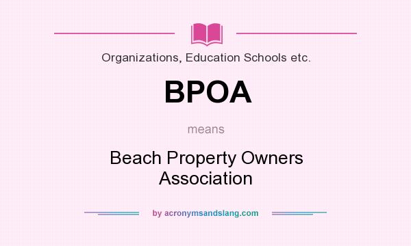 What does BPOA mean? It stands for Beach Property Owners Association