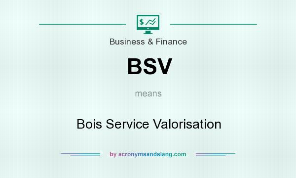 What does BSV mean? It stands for Bois Service Valorisation