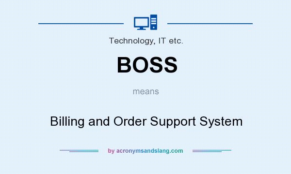 What does BOSS mean? It stands for Billing and Order Support System
