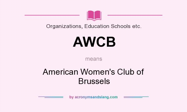 What does AWCB mean? It stands for American Women`s Club of Brussels