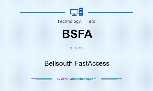 What does BSFA mean? It stands for Bellsouth FastAccess