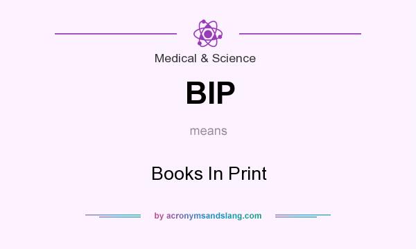What does BIP mean? It stands for Books In Print