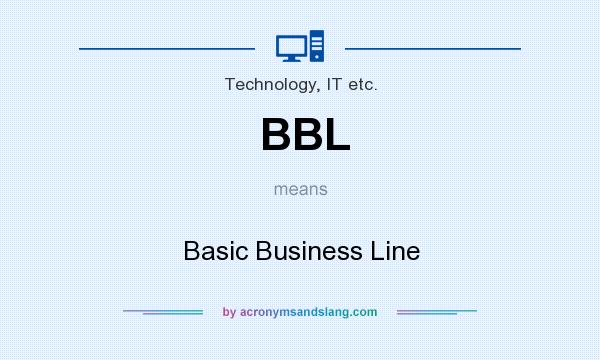 What does BBL mean? It stands for Basic Business Line