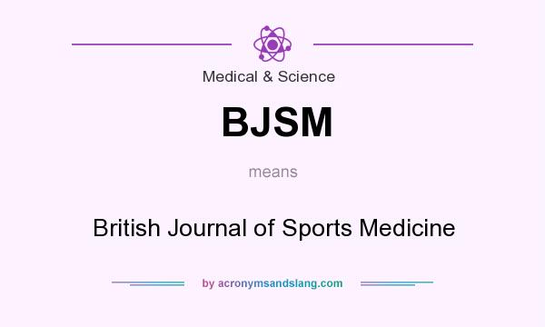 What does BJSM mean? It stands for British Journal of Sports Medicine