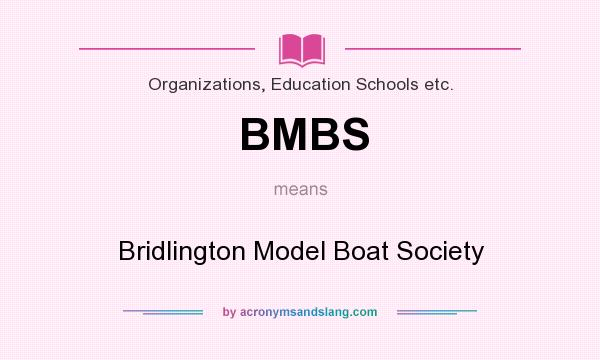 What does BMBS mean? It stands for Bridlington Model Boat Society