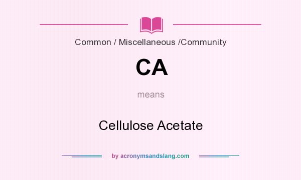 What does CA mean? It stands for Cellulose Acetate