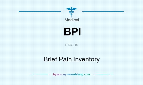 What does BPI mean? It stands for Brief Pain Inventory