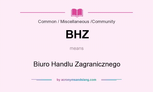 What does BHZ mean? It stands for Biuro Handlu Zagranicznego