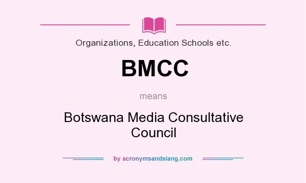 What does BMCC mean? It stands for Botswana Media Consultative Council