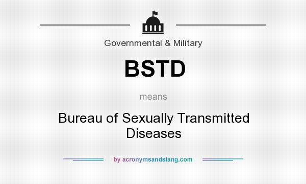 What does BSTD mean? It stands for Bureau of Sexually Transmitted Diseases