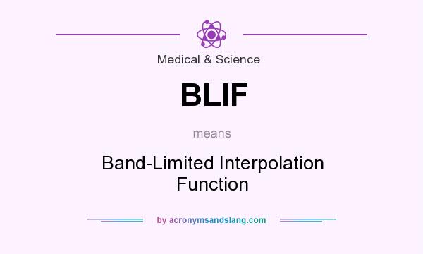 What does BLIF mean? It stands for Band-Limited Interpolation Function