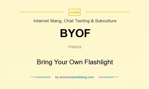 What does BYOF mean? It stands for Bring Your Own Flashlight