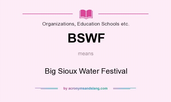 What does BSWF mean? It stands for Big Sioux Water Festival