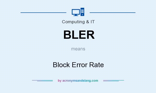 What does BLER mean? It stands for Block Error Rate