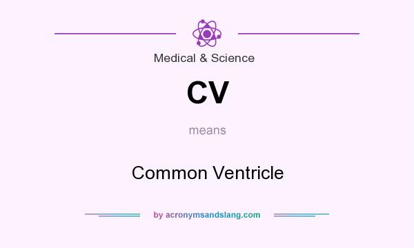 What does CV mean? It stands for Common Ventricle