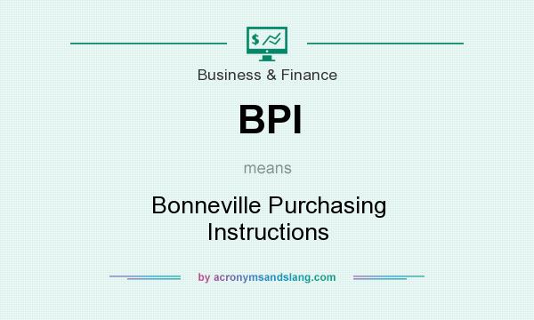 What does BPI mean? It stands for Bonneville Purchasing Instructions