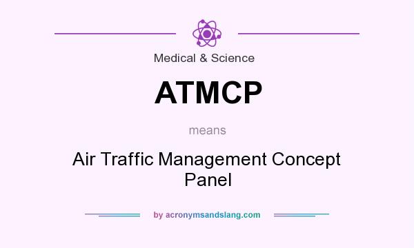 What does ATMCP mean? It stands for Air Traffic Management Concept Panel