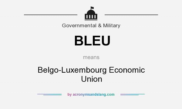 What does BLEU mean? It stands for Belgo-Luxembourg Economic Union