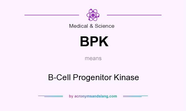 What does BPK mean? It stands for B-Cell Progenitor Kinase