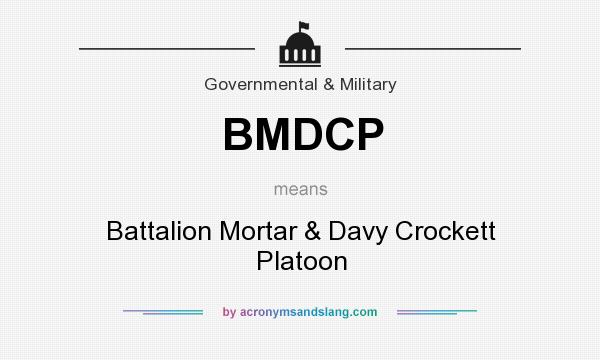 What does BMDCP mean? It stands for Battalion Mortar & Davy Crockett Platoon