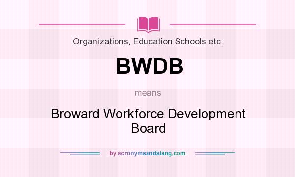 What does BWDB mean? It stands for Broward Workforce Development Board