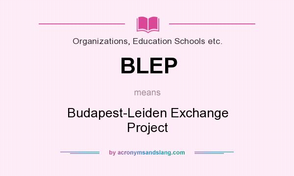 What does BLEP mean? It stands for Budapest-Leiden Exchange Project