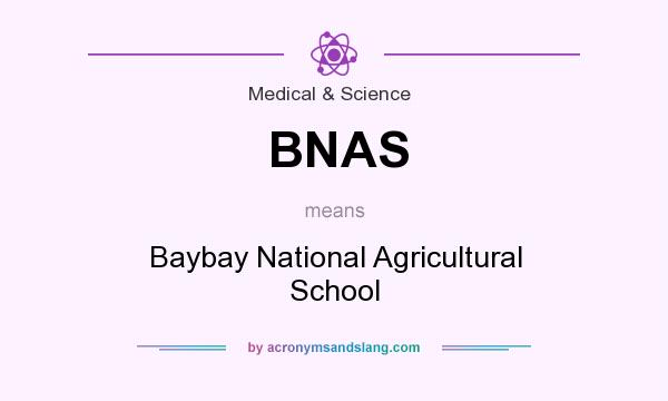 What does BNAS mean? It stands for Baybay National Agricultural School
