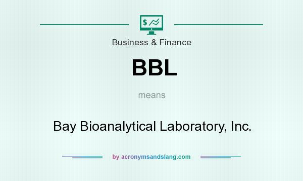 What does BBL mean? It stands for Bay Bioanalytical Laboratory, Inc.