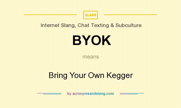 What does BYOK mean? It stands for Bring Your Own Kegger