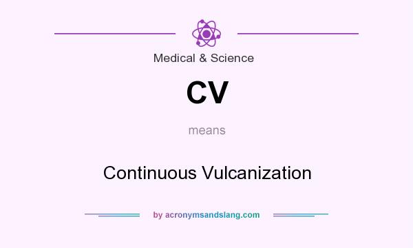 What does CV mean? It stands for Continuous Vulcanization