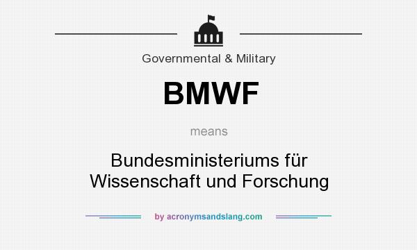 What does BMWF mean? It stands for Bundesministeriums für Wissenschaft und Forschung