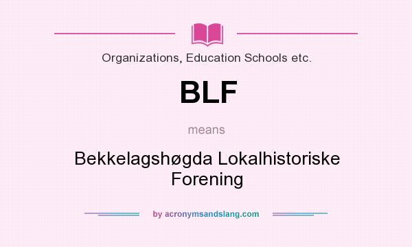 What does BLF mean? It stands for Bekkelagshøgda Lokalhistoriske Forening