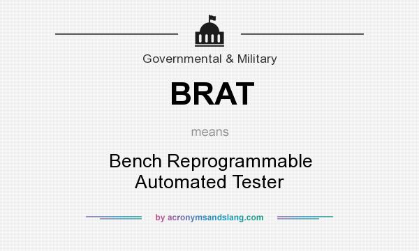What does BRAT mean? It stands for Bench Reprogrammable Automated Tester