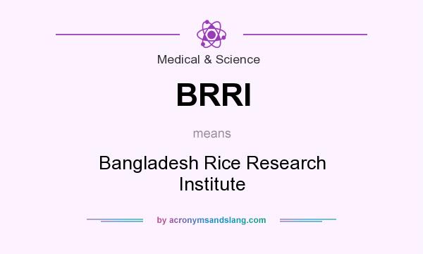 What does BRRI mean? It stands for Bangladesh Rice Research Institute