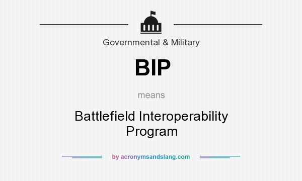 What does BIP mean? It stands for Battlefield Interoperability Program