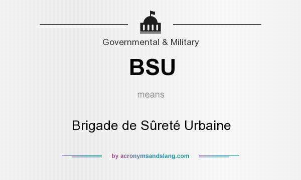 What does BSU mean? It stands for Brigade de Sûreté Urbaine