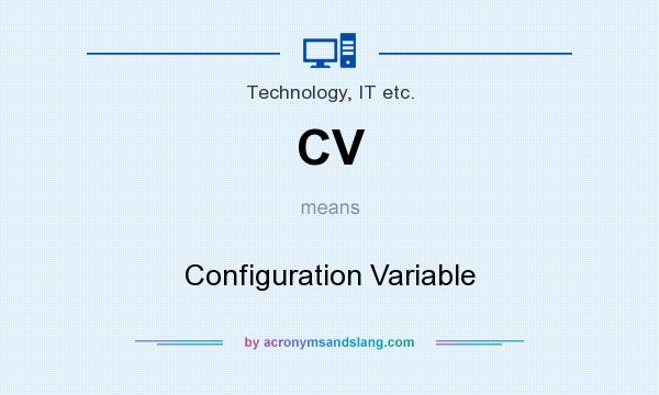 What does CV mean? It stands for Configuration Variable