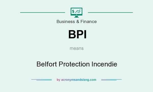 What does BPI mean? It stands for Belfort Protection Incendie