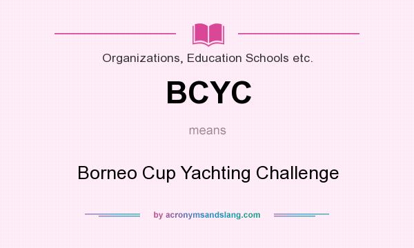 What does BCYC mean? It stands for Borneo Cup Yachting Challenge