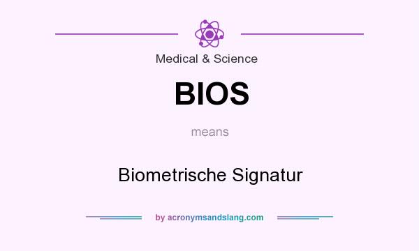 What does BIOS mean? It stands for Biometrische Signatur