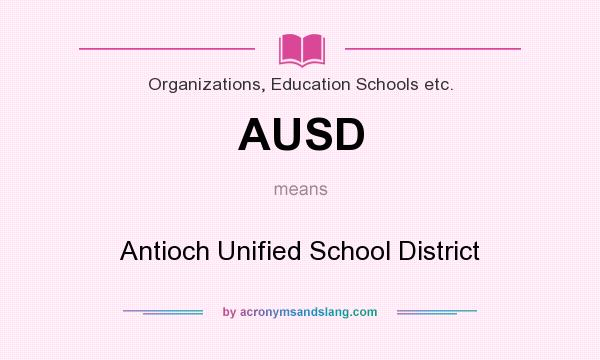 What does AUSD mean? It stands for Antioch Unified School District