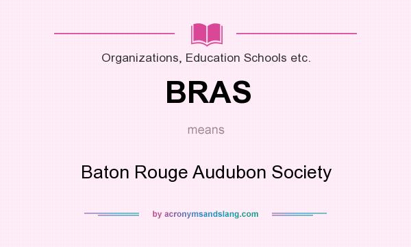 What does BRAS mean? It stands for Baton Rouge Audubon Society
