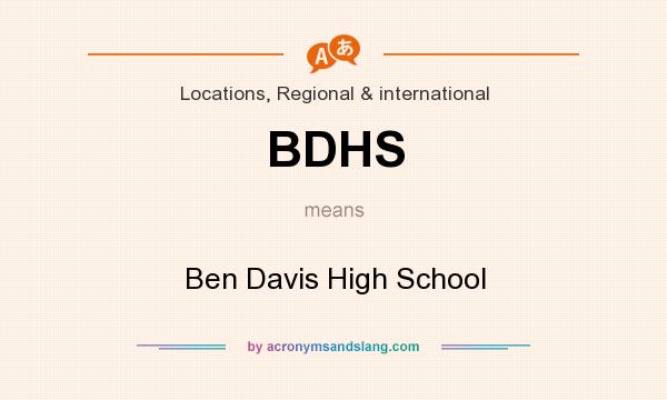 What does BDHS mean? It stands for Ben Davis High School
