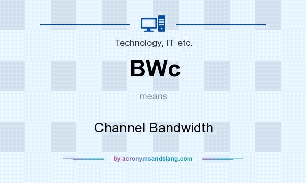 What does BWc mean? It stands for Channel Bandwidth