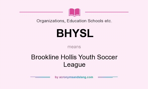 What does BHYSL mean? It stands for Brookline Hollis Youth Soccer League
