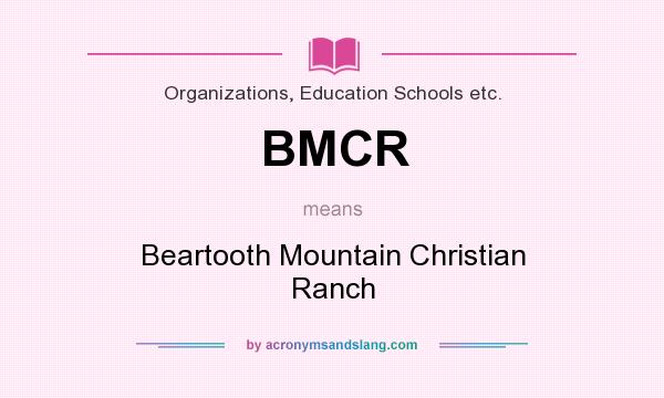What does BMCR mean? It stands for Beartooth Mountain Christian Ranch