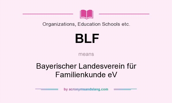 What does BLF mean? It stands for Bayerischer Landesverein für Familienkunde eV