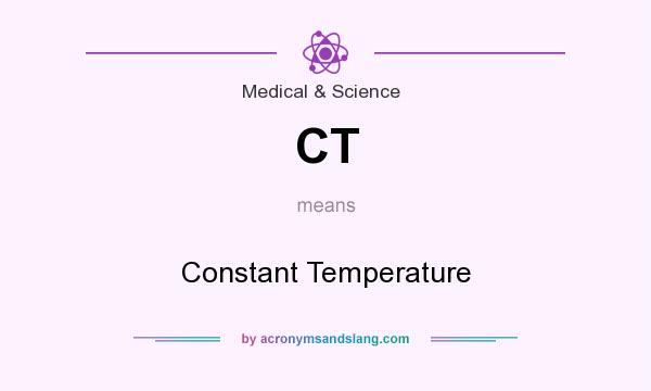 What does CT mean? It stands for Constant Temperature