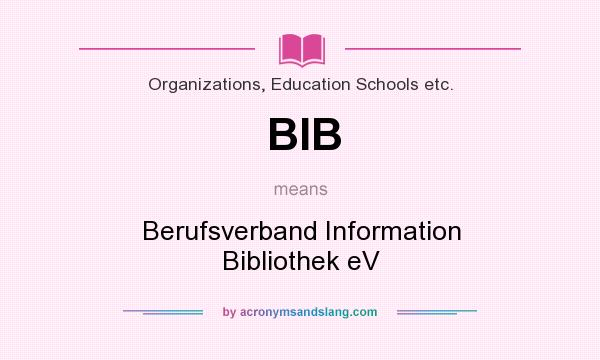 What does BIB mean? It stands for Berufsverband Information Bibliothek eV