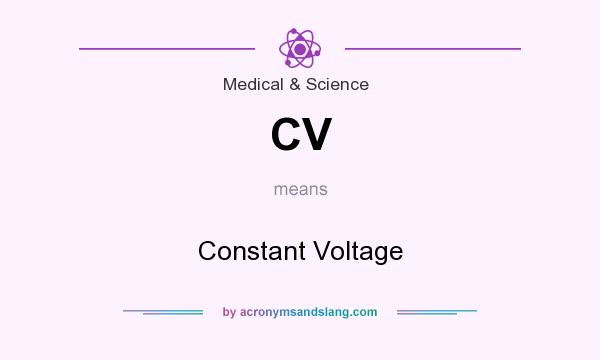 What does CV mean? It stands for Constant Voltage